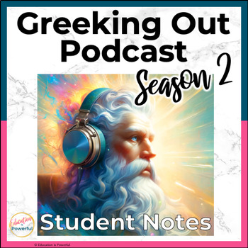 Preview of Greeking Out Podcast Season 2 Student Notes Bundle | Greek Mythology