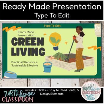 Preview of Green Living - Earth Science -  Ready Made Presentation - Ready To Edit!