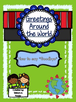 Preview of Greetings Around the World - Learn how to say 'Goodbye' **updated!