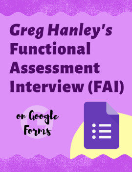 Preview of Greg Hanley's Functional Assessment Interview (FAI) via Google Form *EDITABLE*