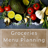 Distance Learning -Groceries and Menu Planning - Life Skills, PBL