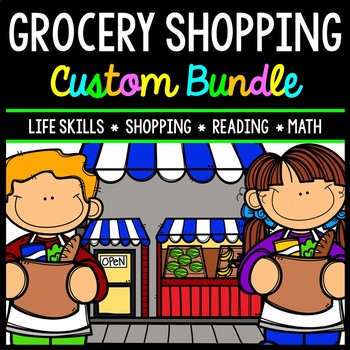 Preview of Grocery CUSTOM Bundle - Life Skills - Special Education - Math - Shopping