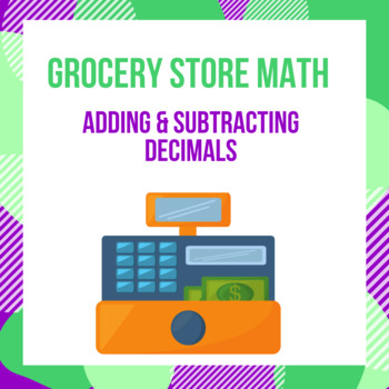 Preview of Grocery Store Math - Adding & Subtracting Decimals