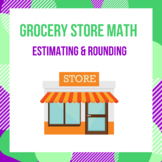 Grocery Store Math - Rounding & Estimating