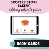 Grocery Store Section Boom Cards: Bakery Match Picture to Picture