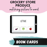 Grocery Store Section Boom Cards: Produce Match Picture to Word