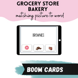 Grocery Store Section Boom Cards: Bakery Match Picture to Word