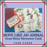 Gross Motor Movement Task Cards - Move Like an Animal