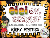 Gross Wacky Writing - E-I-E-I Oh, GROSS! Using gross facts