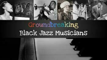 Preview of Groundbreaking Black Jazz Musicians w/ Google Slides