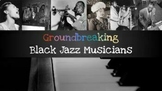 Groundbreaking Black Jazz Musicians w/ Google Slides