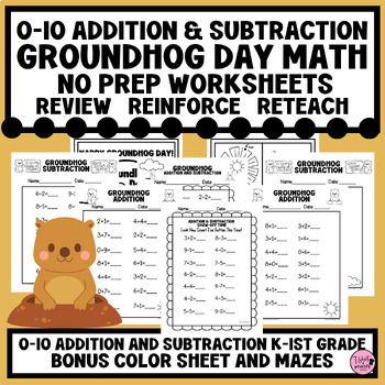 Preview of Groundhog Day|0-10 Addition & Subtraction Worksheets|Coloring & Mazes|K & 1st