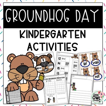 Groundhog Day Kindergarten Activities by Little Owl Academy | TPT