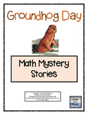 Groundhog Day Math Mystery Stories (Common Core Aligned!)