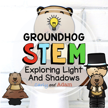 Preview of Groundhog Day STEM Activity Light and Shadows Investigation
