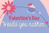 Valentine's Day "Would you rather...?" Activity