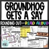 Groundhog Gets A Say Read Aloud Unit Lesson Plans and Activities