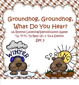 Preview of Groundhog, Groundhog, What Do You Hear? (Set 3) Ta, Ti-Ti, Z, Ta-a-SMRTBD/NTBK