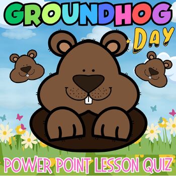 Preview of Groundhog day Spring PowerPoint present lesson quiz game for kindergarten 1st