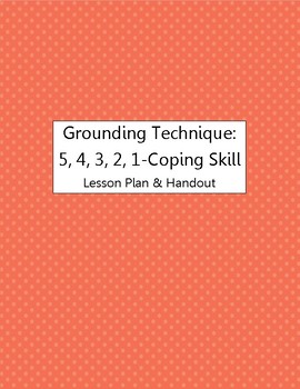Preview of Grounding Technique: 5, 4, 3, 2, 1,--Coping Skill
