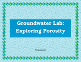 Groundwater Lab Activity - Exploring Porosity