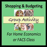 Group Activity - Survival Shopping, Budgeting Lesson for FACS, Home Economics