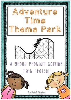 Preview of 'Adventure Time Theme Park' - A Group Problem Solving Math Project