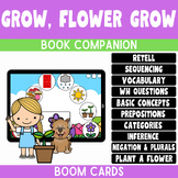 Grow, Flower Grow Book Companion| Boom Cards for Speech