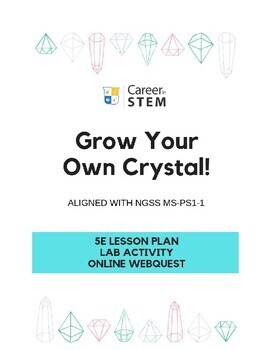 Preview of Grow your own crystal - 5E Lesson, Lab, & Webquest! (MS-PS1-1)