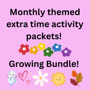 Preview of Growing Bundle! Monthly Extra Time Packets. Elementary and SPED