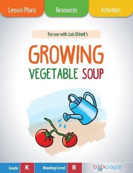 Preview of Growing Vegetable Soup Lesson Plans, Assessments, and Activities