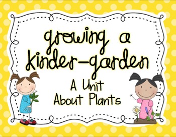 Preview of Growing a Kinder-Garden: A Unit About Plants