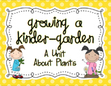Growing a Kinder-Garden: A Unit About Plants