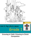 Growing in Faith Grade 1 Religion Unit 3: My Life In Jesus