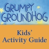 Grumpy Groundhog Kids' Activity Guide ages 3-7