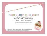 Guess My Cupcake: Two Sweet Receptive Language Activities