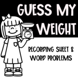 Guess My Weight Recording Sheet & Word Problems