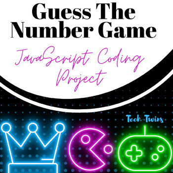 Preview of Guess The Number: JavaScript Coding Project & Rubric- Game Design Edition