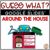 Guess What? Riddles (AROUND THE HOUSE) - DIGITAL {Google S