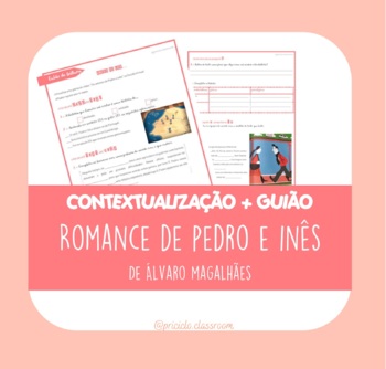 Preview of Guião + Contextualização - Romance de Pedro e Inês de Álvaro Magalhães