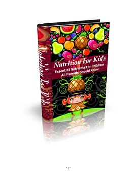 Preview of Guidance You Need To Get The Right Nutrition For Your Kids!