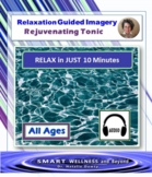 Guided Imagery Relaxation Audio - Rejuvenating Tonic - 10 Minutes