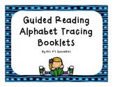 Guided Reading: Alphabet Tracing Booklets