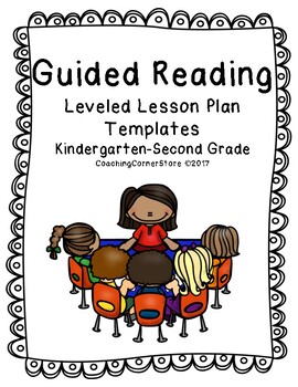 Guided Reading Lesson Plan Templates for Kindergarten through 2nd Grade