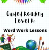 Guided Reading Level K: Word Work Lessons