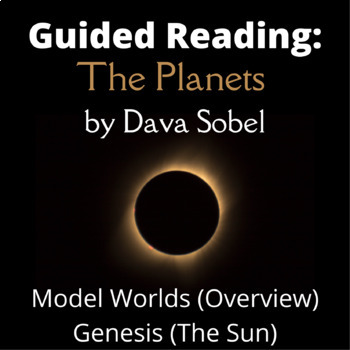 Preview of Guided Reading: The Planets by Dava Sobel - Model Worlds and Genesis (The Sun)