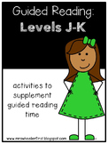 First Grade Guided Reading: Levels J and K