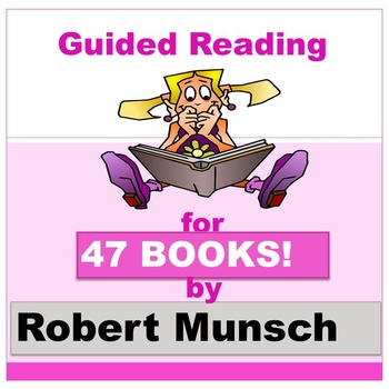 Preview of Robert Munsch - Guided Reading for 47 of his books!