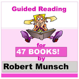 Robert Munsch - Guided Reading for 47 of his books!