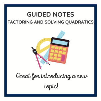 Preview of Guided notes - Factoring and Solving Quadratics - Algebra 1, Algebra 2